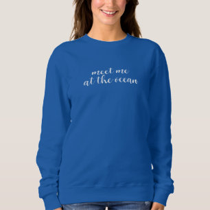 Meet Me At The Ocean Seaside Vibes Birthday Gift Sweatshirt