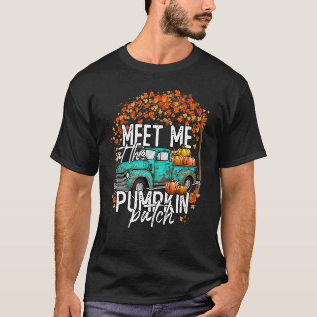 Meet Me at The Pumpkin Patch Fall Autumn Thanksgiv T-Shirt (Front)