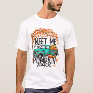 Meet Me At The Pumpkin Patch Fall Autumn Thanksgiv T-Shirt