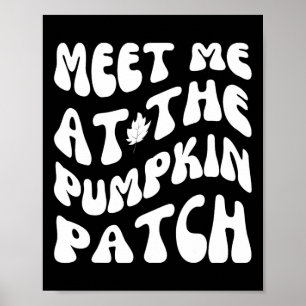Meet Me At The Pumpkin Patch Funny Halloween Thank Poster