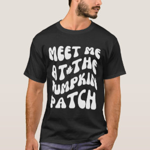 Meet Me At The Pumpkin Patch Funny Halloween Thank T-Shirt