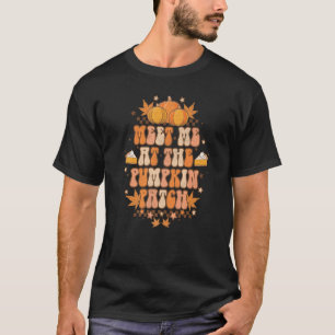 Meet Me At The Pumpkin Patch Groovy Fall Thanksgiv T-Shirt