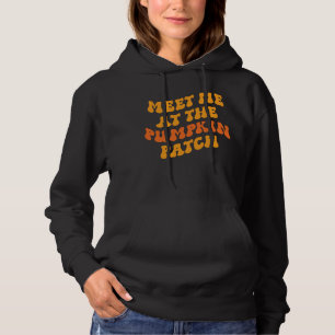 Meet Me At The Pumpkin Patch Hoodie