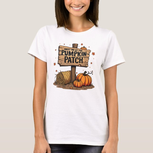 Meet Me at the Pumpkin Patch - Rustic Fall Sign T-Shirt (Front)