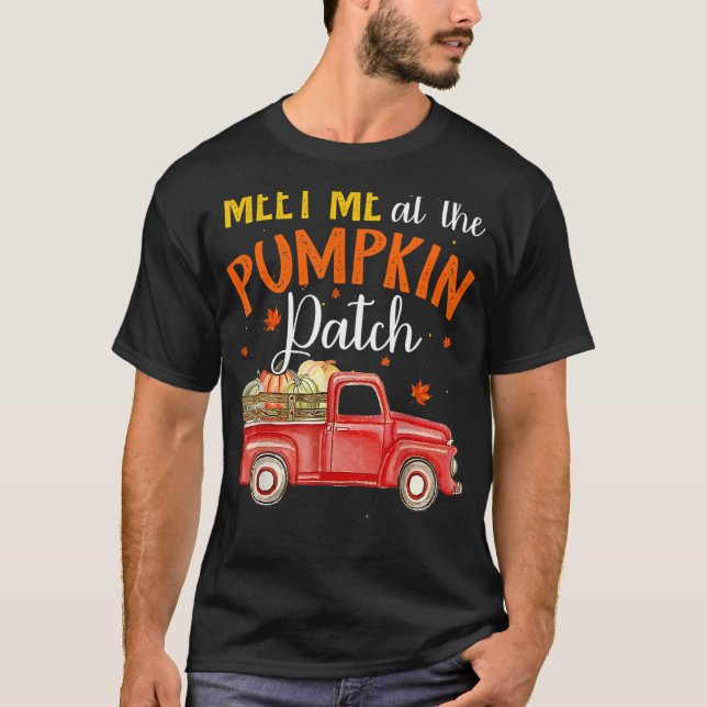 Meet Me At The Pumpkin Patch T-Shirt (Front)