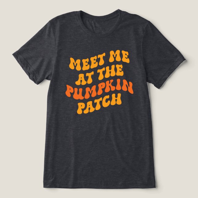 Meet Me At The Pumpkin Patch Tri-Blend Shirt (Design Front)