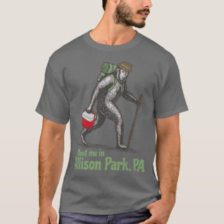 Meet Me in Allison Park Pennsylvania PA Bigfoot Sa T-Shirt