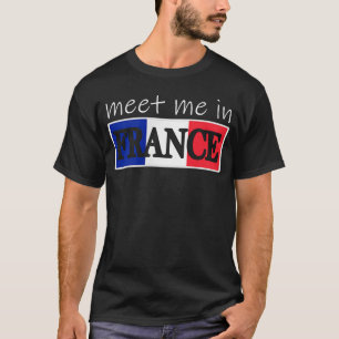 Meet Me In France, France Paris Souvenir T-Shirt