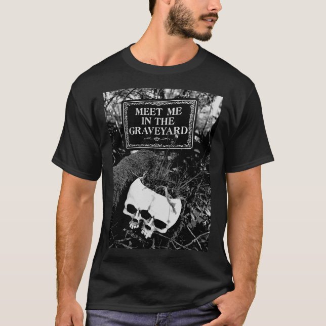 Meet Me In The Graveyard T-Shirt (Front)