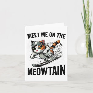 Meet Me On The Meowtain Funny Cat Skiing Down A Mo Card