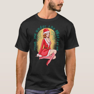 Meet me under the Mistletoe Christmas Santa Claus T-Shirt