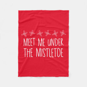 Meet Me Under The Mistletoe  Fleece Blanket