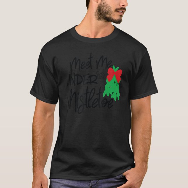 Meet Me Under the Mistletoe T-Shirt (Front)