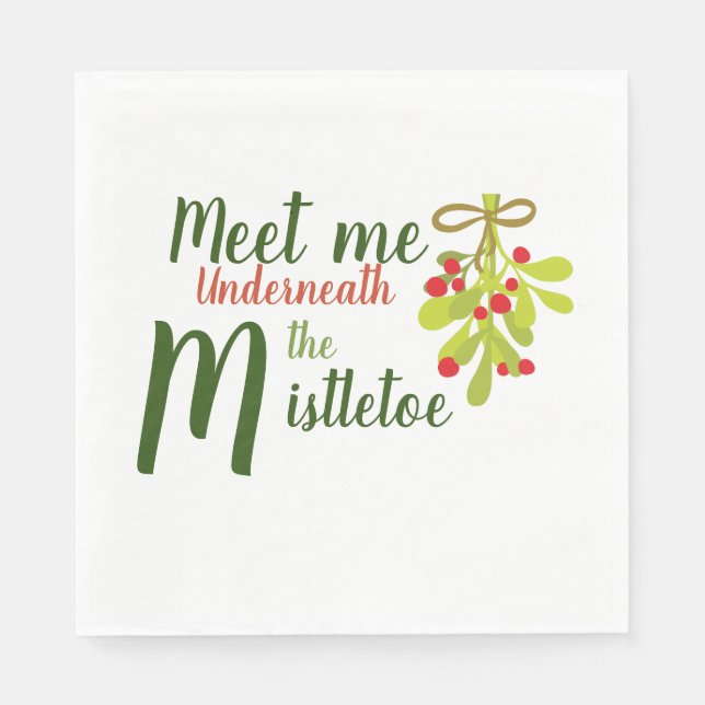 Meet Me Underneath The Mistletoe Paper Napkin (Front)