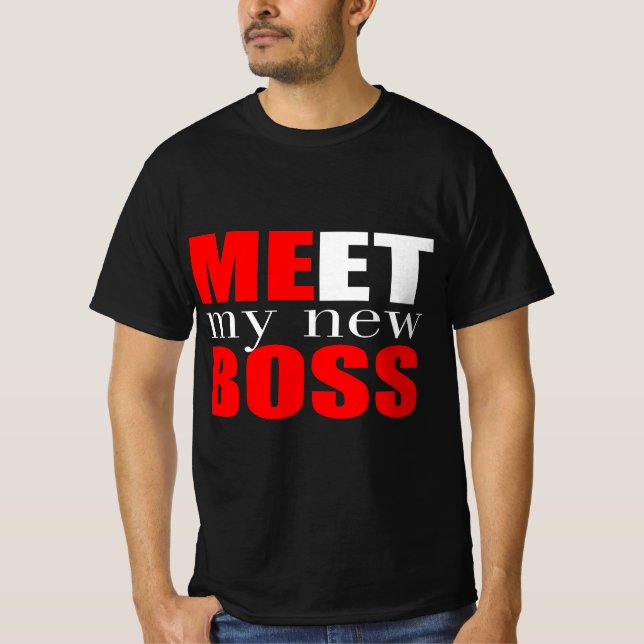Meet my new boss T-Shirt (Front)