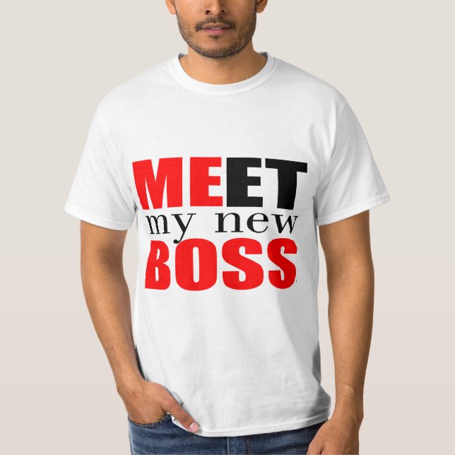 Meet my new boss T-Shirt (Front)