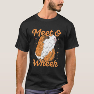 Meet & Wheek Quote For A Guinea Pig Nerd T-Shirt