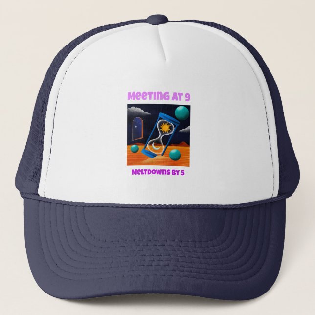 Meeting At 9 Meltdowns By 5 Working Mom  Trucker Hat (Front)
