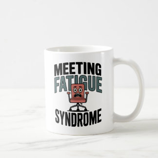 Meeting Fatigue Syndrome | Workplace Exhaustion  Coffee Mug
