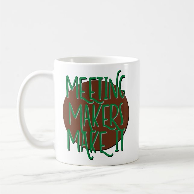 Meeting Makers Make It Recovery Slogan Mug (Left)