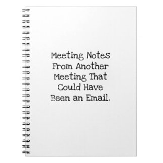 Meeting Notes Could Have Been Email Funny Notebook