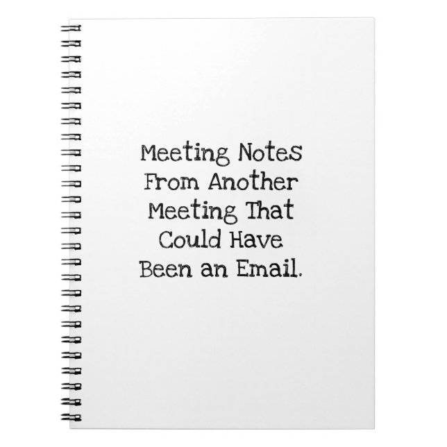 Meeting Notes Could Have Been Email Funny Notebook (Front)