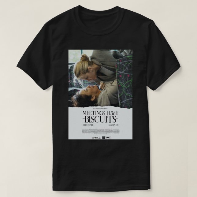 Meetings Have Biscuits 3x03 - Killing Eve    T-Shirt (Design Front)