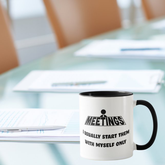Meetings, I start them with myself only Mug (Creator Uploaded)