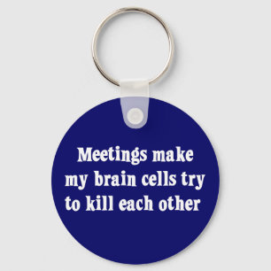 Meetings make me brain dead (2) key ring