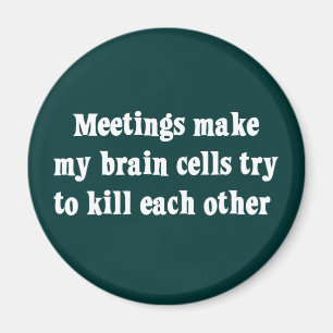 Meetings make me brain dead (2) magnet