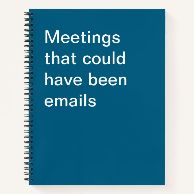 Meetings that could have been emails notebook (Front)