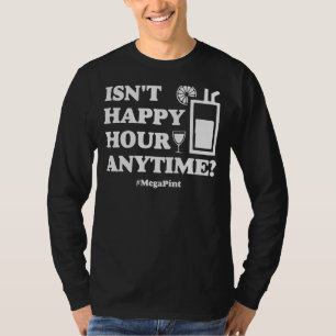 Meg A Pint   Isn't Happy Hour Anytime T-Shirt