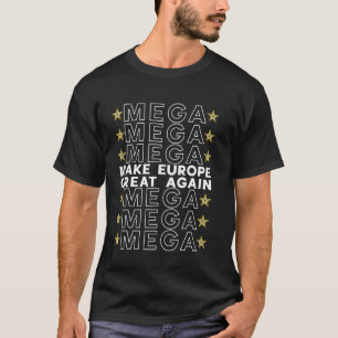 MEGA - Make Europe Great Again - MAGA in Europe T-Shirt