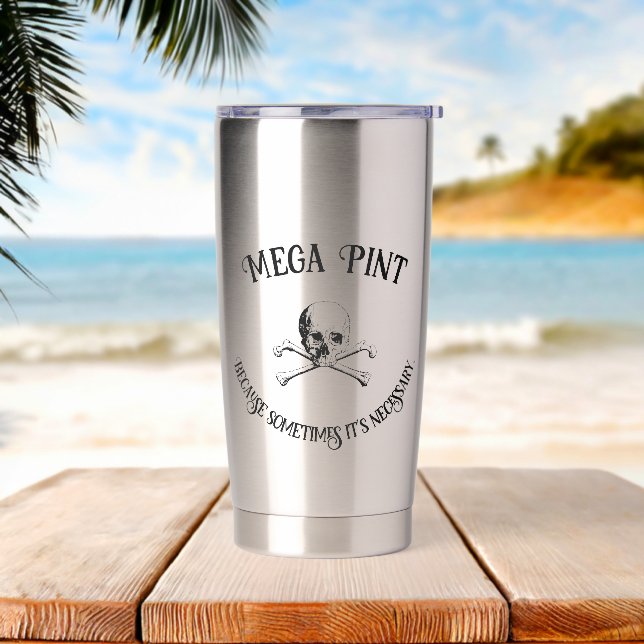 Mega Pint: Because Sometimes it's Necessary Insulated Tumbler (Beach)