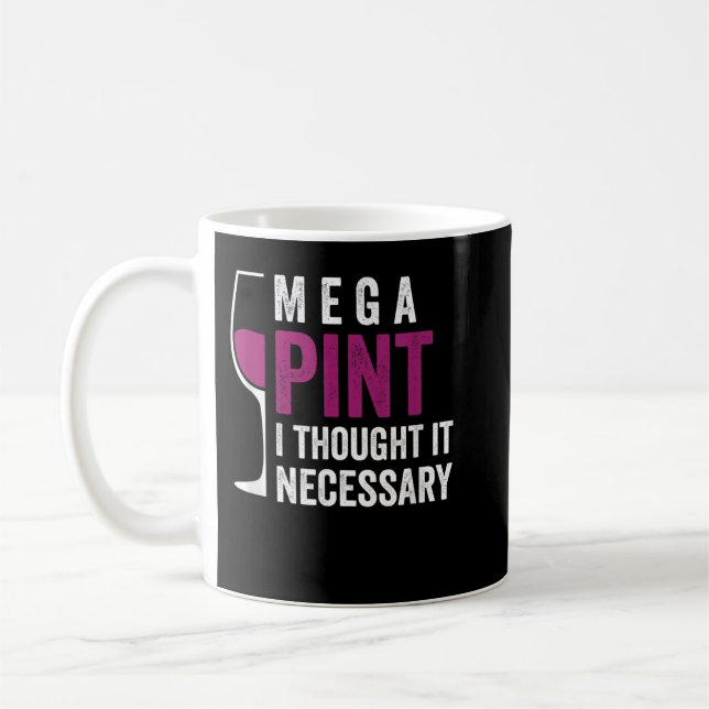 Mega Pint I Thought It Necessary Wine Glass Funny  Coffee Mug (Left)