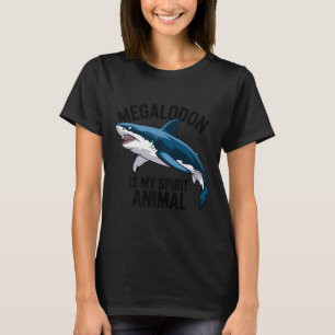 Megalodon Is My Spirit Animal Funny Saying Shark L T-Shirt