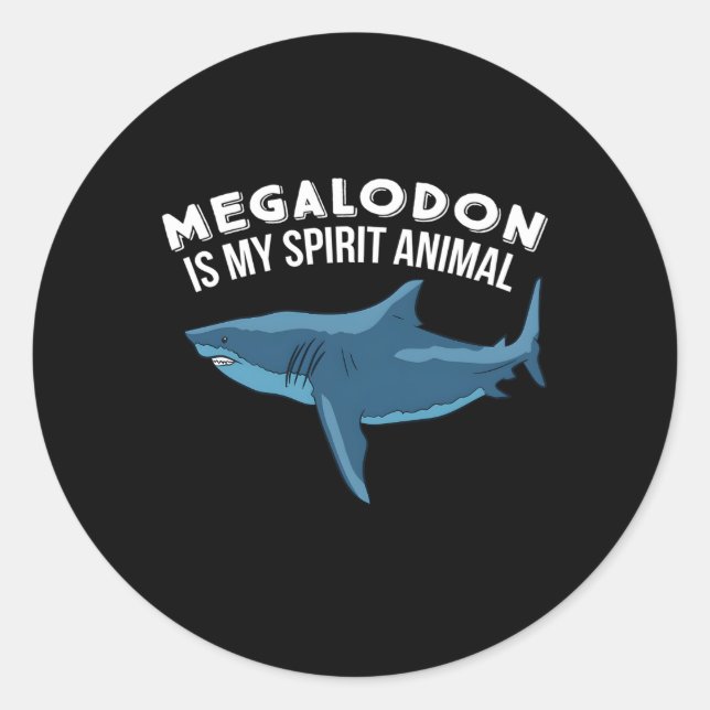 Megalodon Is My Spirit Animal Megalodon Classic Round Sticker (Front)