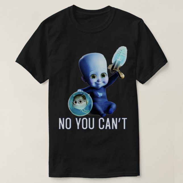 MegamindBabyquotNoYouCantquot T-Shirt (Design Front)