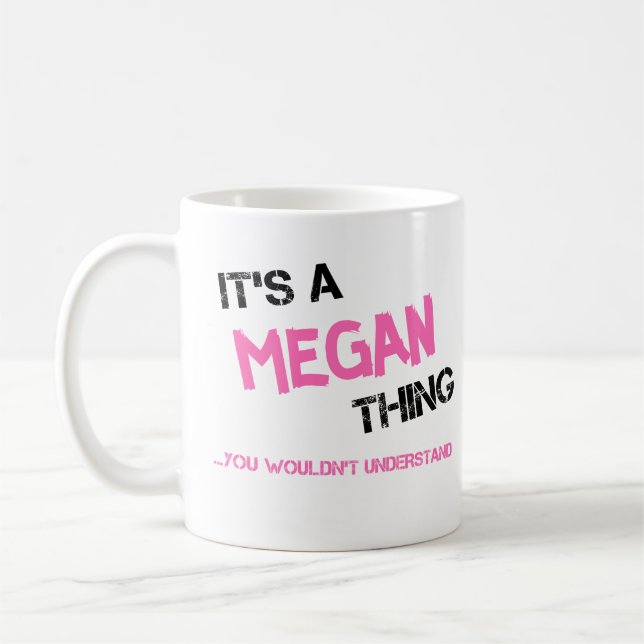 Megan thing you wouldn't understand name coffee mug (Left)