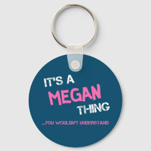 Megan thing you wouldn't understand name key ring