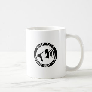 Megaphone: Keep Calm And Never Forget Coffee Mug