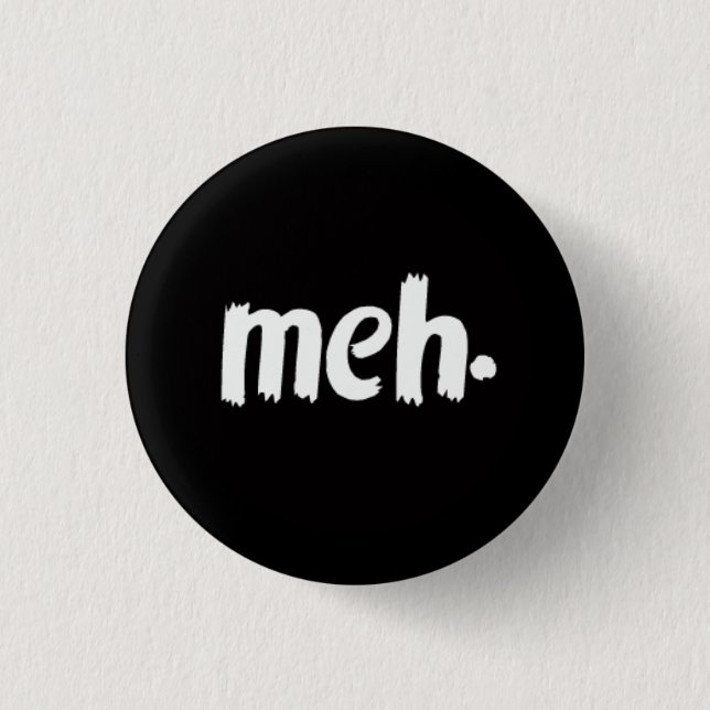meh. 3 cm round badge (Front)