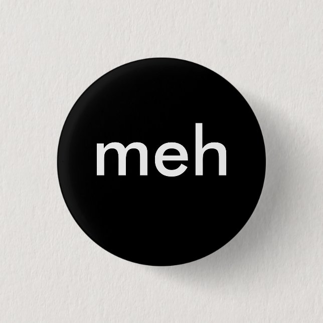 "meh" 3 cm round badge (Front)