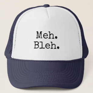 Meh Bleh Eh Fun Time I.T. Tech Slogan Trucker Hat