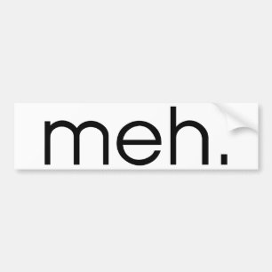 Meh Bumper Sticker