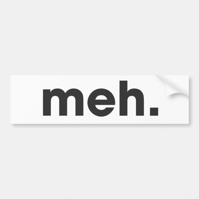 Meh Bumper Sticker (Front)