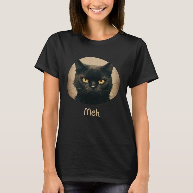 Meh Cat Sarcastic Grumpy Black Fluffy Feline T-Shirt (Front)