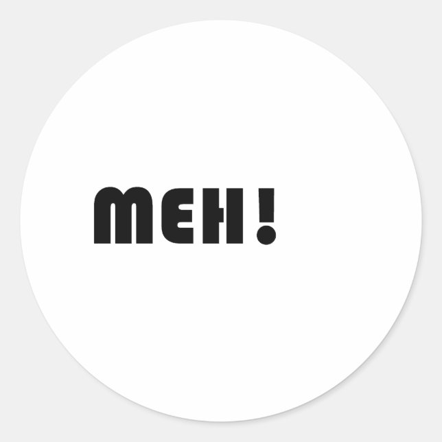 MEH! CLASSIC ROUND STICKER (Front)