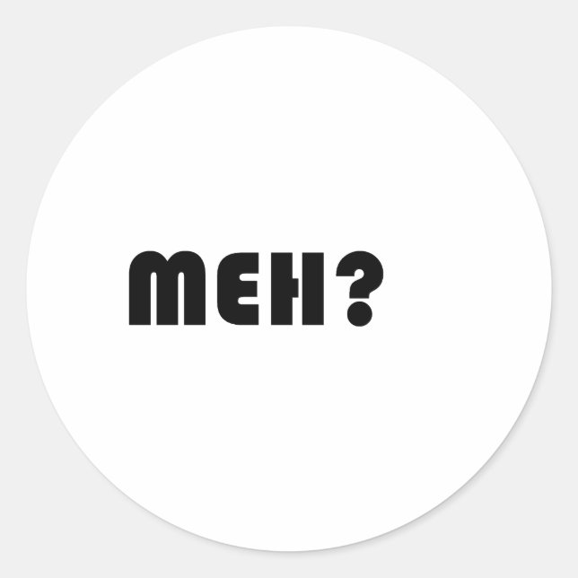 Meh Classic Round Sticker (Front)