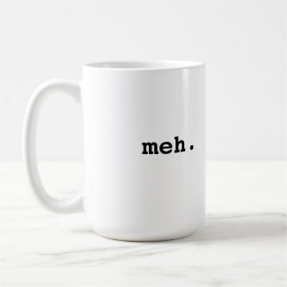 Meh. Coffee Mug